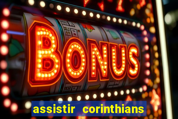 assistir corinthians multi canais